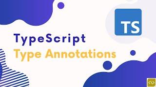 TypeScript : Understanding Type Annotations #5