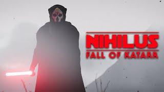 NIHILUS- FALL OF KATARR (Star Wars Fan Film)