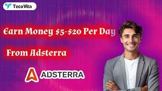 Earn Money $5 - $20 Per Day From Adsterra | TecoVita