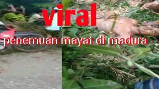 viral 2022#penemuan mayat laki laki di madura,di pinggir sungai