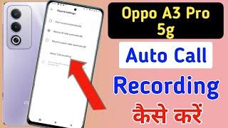 Oppo a3 pro 5g Call Recording Setting | How to Call Record in Oppo a3 pro 5g | call recording