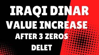 Iraqi Dinar Value Increase After 3 Zeros Delete Iraqi Dinar Update