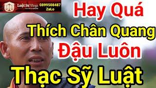 Thích Chân Quang Đậu Thạc Sỹ Rồi Đậu Luôn Tiến Sĩ Luật Trong 2 Năm Quá Xuất Sắc ? Luật Sư Vlogs