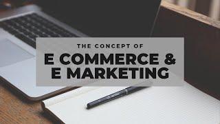 Concept and nature of E-commerce & E-marketing