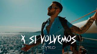 CYRO - X Si Volvemos (Video Oficial)