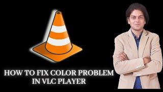 how to fix video color problem in vlc | vlc video color problem | vlc color problem