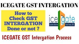 ICEGATE GST INTRAGATION Process Online  | How to Integrate GST online |Check GST Ingratiation Status