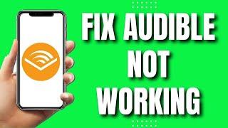 How To Fix Audible Not Working On Mobile (2023)