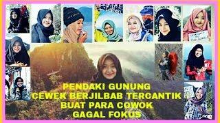 Pendaki Gunung CEWEK BERHIJAB sangat Cantik buat para cowok gagal fokus