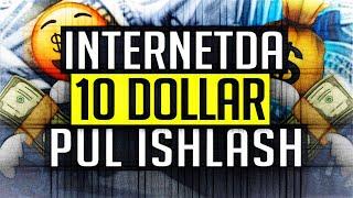 INTERNETDA SARMOYASIZ 10 DOLLAR PUL ISHLASH