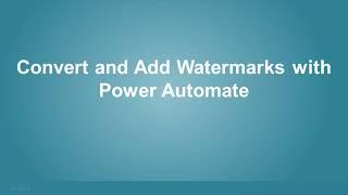 Convert and Add Watermarks using Power Automate