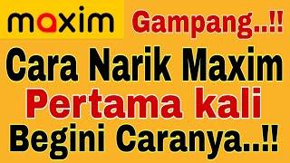 Cara Narik Maxim Pertama kali..!! Begini Caranya ~ Maxim Ojek Online