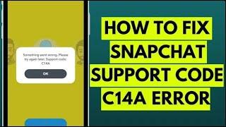 How to Fix Snapchat Support Code C14A Error in 2023 (Easy Solution)