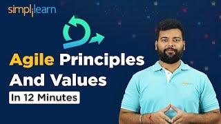 Agile Principles And Values In 12 Minutes | Agile Principles Explained | Agile & Scrum | Simplilearn