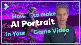 How AI Portrait Improves the Immersive of Your Game Video | Filmora Creator Tips