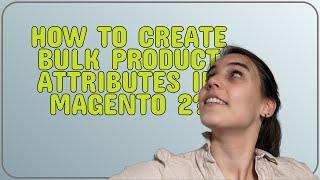 Magento: How to Create Bulk Product Attributes in magento 2?