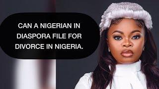 CAN NIGERIANS IN DIASPORA FILE FOR DIVORCE IN NIGERIA?