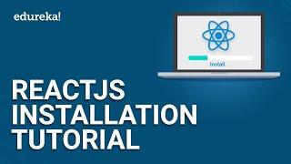 ReactJS Installation Tutorial | ReactJS Installation On Windows | ReactJS Tutorial | Edureka