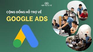 Cộng Đồng Hỗ Trợ Về Google Ads - Tiếp Thị Tử Tế