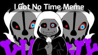 I Got No Time Animation Meme  [Undertale AU][Dusttale]