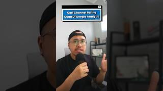 Cara temuin channel paling cuan di Google Analytics (GA4) biar makin 