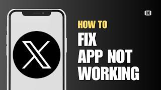 How to Fix X Twitter App Not Working (Full Guide)