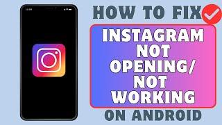 How To Fix Instagram App Not Opening Issue | Instagram Not Working Problem (2024)