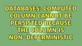 Databases: Computed column cannot be persisted because the column is non-deterministic