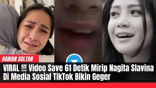 VIRAL !!! Video Save 61 Detik Mirip Nagita Slavina Di Media Sosial TikTok Bikin Geger