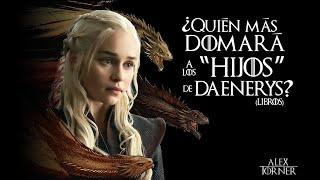 ¿Quién más será jinete de los dragones de Daenerys? | Mundo de Hielo y Fuego | Game of Thrones.