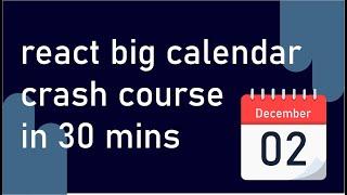 React Big Calendar Crash Course in 30 minutes