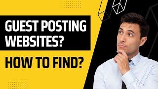 How to Find Websites for Guest Posting