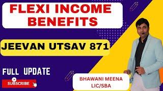 JEEVAN UTSAV- flexi income benefits full detail by Bhawani Meena LIC #jeevanutsav871