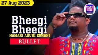 Sa Re Ga Ma Pa 27 August 2023 | Bheegi Bheegi | Bullet | Music Maniacs | Zee Tv SAREGAMAPA 2023