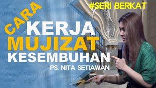 Cara Kerja MUJIZAT Kesembuhan - Ps Nita Setiawan  - Seri BERKAT