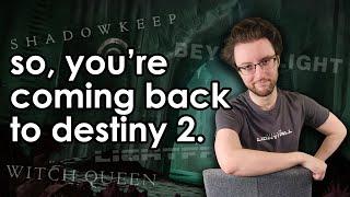 "I'm returning to Destiny 2, what do I do?"
