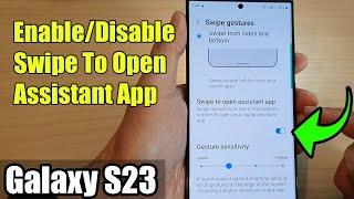 Galaxy S23's: How to Enable/Disable Swipe To Open Assistant App