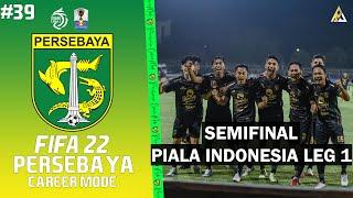 FIFA 22 Persebaya Surabaya Career Mode | Persebaya Vs PSCS Cilacap Semifinal Piala Presiden Leg 1!