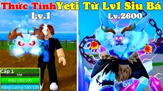 [BloxFruit] 200 Ngày Thức Tỉnh Yeti Từ Lv1 Sức Mạnh Siêu Bá Lên Ngôi