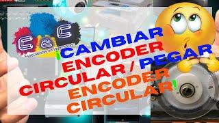 Cambiar Encoder Circular / Pegar Encoder Circular.