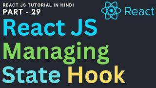 Managing State in react JS | React JS tutorial for beginners 29