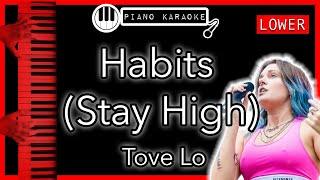 Habits (Stay High) (LOWER -3) - Tove Lo - Piano Karaoke Instrumental