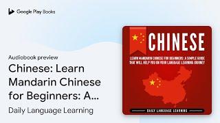 Chinese: Learn Mandarin Chinese for Beginners:… by Daily Language Learning · Audiobook preview