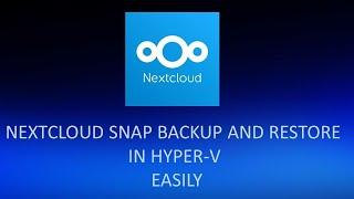 Easiest way to backup and restore nextcloud in a snap from nextcloud to Windows (hyper-v)