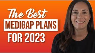 Best Medicare Supplement Plans for 2023 - The Top 3!