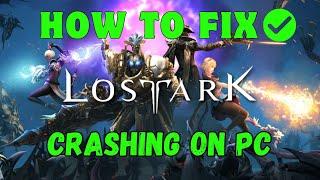 How To Fix Lost Ark Keeps Crashing Error On PC (2024)