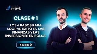 CLASE 1 | LOS 4 PASOS PARA LOGRAR ÉXITO EN LAS FINANZAS Y LAS INVERSIONES EN BOLSA