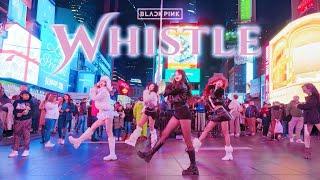 [KPOP IN PUBLIC TIMES SQUARE] BLACKPINK - 휘파람 (WHISTLE)| DANCE COVER | NOCHILL DANCE