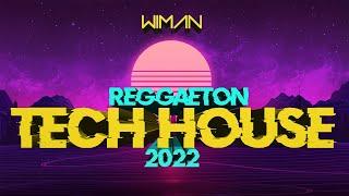 MIX TECH HOUSE REGGAETON 2022 by Wiman