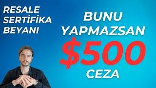 BUNU BİLMİYORSAN AMERİKA'DA $500 DOLAR CEZA ÖDEYEBİLİRSİN | Resale Sertifikası Beyanı Nasıl Yapılır?